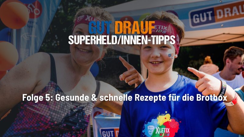 GUT DRAUF Superhed/innen-Tipps: Folge 5: Gesunde und schnelle Rezepte für die Brotbox GUT DRAUF Superhed/innen-Tipps: Folge 5: Gesunde und schnelle Rezepte für die Brotbox